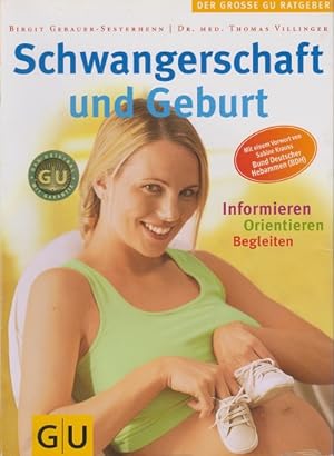 Seller image for Schwangerschaft und Geburt : informieren, orientieren, begleiten. Thomas Villinger. Fotos: Anna Peisl / Der grosse GU-Ratgeber for sale by Schrmann und Kiewning GbR