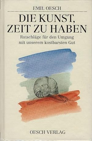 Imagen del vendedor de Die Kunst, Zeit zu haben : Ratschlge fr den Umgang mit unserem kostbarsten Gut. Ill. von Annemie Lieder-Vetter a la venta por Schrmann und Kiewning GbR