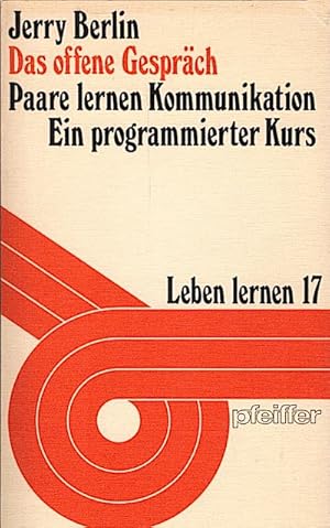 Das offene Gespräch : Paare lernen Kommunikation ; e. programmierter Kurs / Jerry Berlin. Mit e. ...