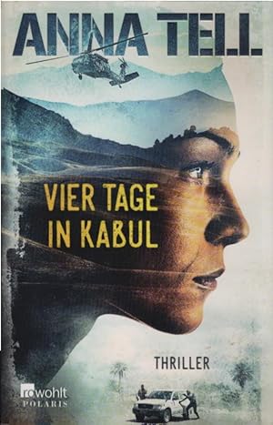 Bild des Verkufers fr Vier Tage in Kabul : Thriller. Anna Tell ; aus dem Schwedischen von Ulla Ackermann zum Verkauf von Schrmann und Kiewning GbR