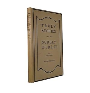 "Truly stories from the surely bible" ; Vol. 1., Old Testament