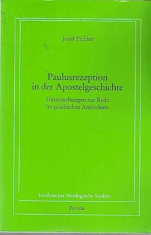 Seller image for Paulusrezeption in der Apostelgeschichte : Untersuchungen zur Rede im pisidischen Antiochien / Josef Pichler for sale by Schrmann und Kiewning GbR