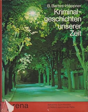 Imagen del vendedor de Kriminalgeschichten unserer Zeit : bekannte Schriftsteller schildern spannende Flle. Barbara Bartos-Hppner. Mit Beitr. von Barbara Bartos-Hppner . a la venta por Schrmann und Kiewning GbR