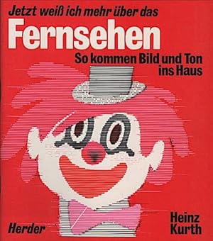 Seller image for Jetzt weiss ich mehr ber das Fernsehen : so kommen Bild u. Ton ins Haus / Heinz Kurth. [bers. von Georg Telemann] for sale by Schrmann und Kiewning GbR