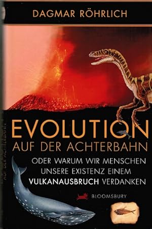 Bild des Verkufers fr Evolution auf der Achterbahn : oder warum wir Menschen unsere Existenz einem Vulkanausbruch verdanken. Mit Ill. von Kristina Mller zum Verkauf von Schrmann und Kiewning GbR