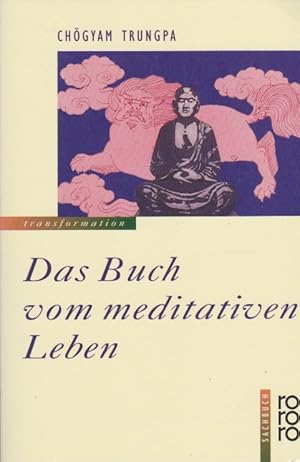 Bild des Verkufers fr Das Buch vom meditativen Leben : die Shambhala-Lehren vom Pfad des Kriegers zur Selbstverwirklichung im tglichen Leben. Chgyam Trungpa / Rororo ; 8723 : rororo-Sachbuch : rororo Transformation zum Verkauf von Schrmann und Kiewning GbR