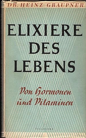 Imagen del vendedor de Elixiere des Lebens : Von Hormonen u. Vitaminen / Heinz Graupner a la venta por Schrmann und Kiewning GbR