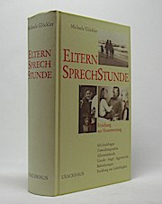 Eltern-Sprechstunde : Erziehung aus Verantwortung ; Schicksalsfragen, Entwicklungsstufen, Alleine...