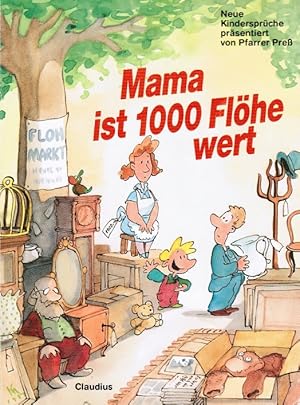 Bild des Verkufers fr Mama ist 1000 Flhe wert : neue Kindersprche. prsentiert von Hartmut Press. Mit Ill. von Klaus Mller zum Verkauf von Schrmann und Kiewning GbR