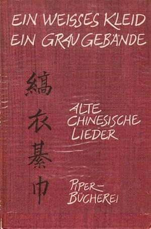 Bild des Verkufers fr Ein weisses Kleid, ein grau Gebnde : Chines. Lieder aus d. 12. - 7. Jh. v. Chr. Gnther Debon / Piper-Bcherei ; Bd. 110 zum Verkauf von Schrmann und Kiewning GbR