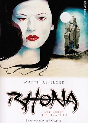 Image du vendeur pour Rhona, die Erbin des Dracula : ein Vampirroman. Matthias Elger mis en vente par Schrmann und Kiewning GbR