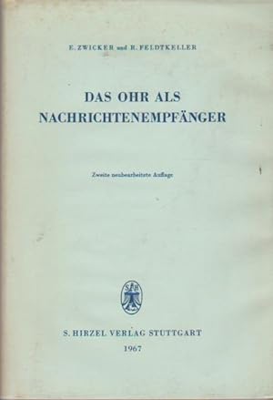Das Ohr als Nachrichtenempfänger. / Monographien der elektronischen Nachrichtentechnik; Band XIX....