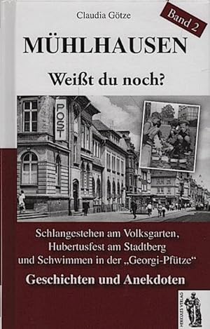 Bild des Verkufers fr Gtze, Claudia: Weit du noch? Mitten aus'm Mhlhuser DDR-Alltag, Teil: Bd. 2., Schlangestehen am Volksgarten, Hubertusfest am Stadtberg und Schwimmen in der "Georgi-Pftze" : Geschichten und Anekdoten Weit du noch? zum Verkauf von Schrmann und Kiewning GbR