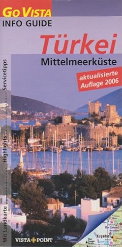 Imagen del vendedor de Trkei, Mittelmeerkste : [mit Landkarte, Highlights, Servicetipps]. von und Michael Bussmann / Go Vista : Info-Guide a la venta por Schrmann und Kiewning GbR