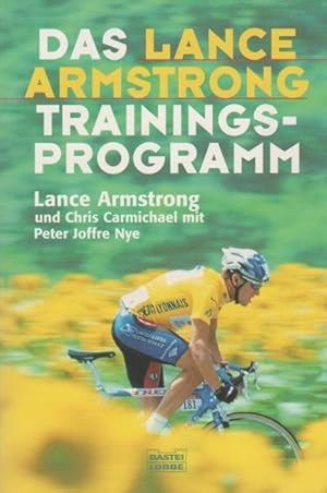 Bild des Verkufers fr Das Lance-Armstrong-Trainings-Programm. und Chris Carmichel. Mit Peter Joffre Nye / Bastei-Lbbe-Taschenbuch ; Bd. 66381 : Sachbuch zum Verkauf von Schrmann und Kiewning GbR