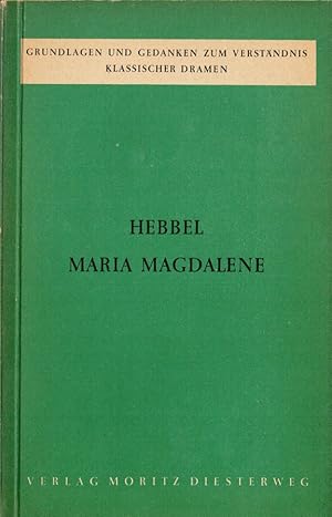 Bild des Verkufers fr Hebbel: Maria Magdalene. Grundlagen und Gedanken zum Verstndnis klassischer Dramen zum Verkauf von Schrmann und Kiewning GbR