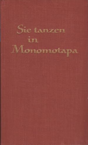 Bild des Verkufers fr Sie tanzen in Monomotapa: Ein Wanderjahr unterm Kreuz des Sdens. zum Verkauf von Schrmann und Kiewning GbR