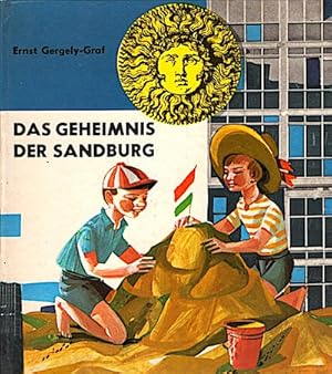 Das Geheimnis der Sandburg / Ernst Gergely-Graf. [Übers. aus d. Ungar. v. Wilfried Fiedler]. Ill....