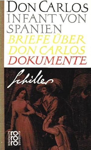 Imagen del vendedor de Don Carlos; Briefe ber Don Carlos : Dokumente. Friedrich Schiller. Mit e. Essay "Zum Verstndnis d. Werkes" von Gerhard Storz / Rowohlts Klassiker der Literatur und der Wissenschaft ; 72/73 a la venta por Schrmann und Kiewning GbR