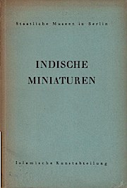 Seller image for Indische Miniaturen : Staatl. Museen in Berlin. [Einl.: Ernst Khnel] / Bilderhefte der Islamischen Kunstabteilung ; H. 1 for sale by Schrmann und Kiewning GbR