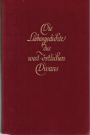 Image du vendeur pour Die Liebesgedichte des west-stlichen Divans : In zeitl. Folge mit Einf. u. entstehungsgeschichtl. Kommentar. von H. A. Korff mis en vente par Schrmann und Kiewning GbR