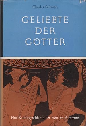 Imagen del vendedor de Geliebte der Gtter : Eine Kulturgeschichte der Frau im Altertum. Charles Seltman. [Berecht. bers. aus d. Engl. von Curt Meyer-Clason] / Zeiten und Vlker a la venta por Schrmann und Kiewning GbR