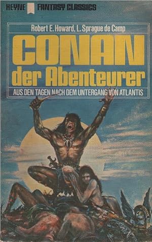 Seller image for Conan, der Abenteurer : Ein klass. phantast. Roman. Robert E. Howard ; L. Sprague de Camp ; Lin Carter. [Aus d. Amerikan. Dt. bers. von Fritz Moeglich] / Heyne-Bcher ; Nr. 3245 : Fantasy classics for sale by Schrmann und Kiewning GbR