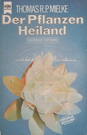 Bild des Verkufers fr Der Pflanzen-Heiland : Science-fiction-Roman. Thomas R. P. Mielke / Heyne-Bcher / 6 / Heyne-Science-fiction & Fantasy ; Nr. 3842 zum Verkauf von Schrmann und Kiewning GbR