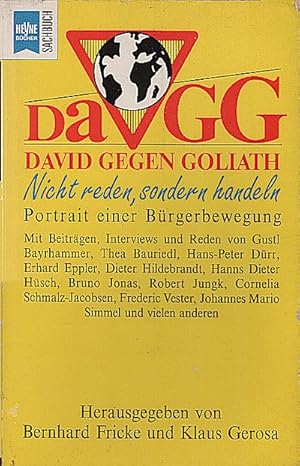 Bild des Verkufers fr David gegen Goliath : DaGG ; "nicht reden, sondern handeln" ; Portrt einer Brgerbewegung / Bernhard Fricke ; Klaus Gerosa (Hrsg.). Mit Beitr., Interviews und Reden von Gustl Bayrhammer . Nicht reden, sondern handeln. Portrait einer Brgerbewegung zum Verkauf von Schrmann und Kiewning GbR