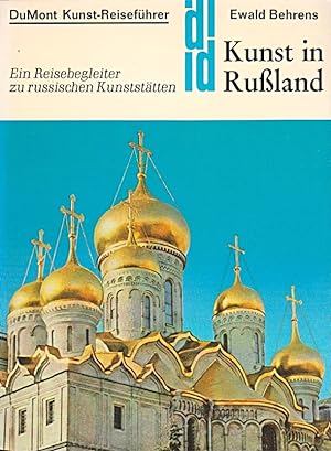 Seller image for Kunst in Russland : e. Reisebegleiter zu russ. Kunststtten. DuMont-Dokumente : DuMont-Kunst-Reisefhrer for sale by Schrmann und Kiewning GbR