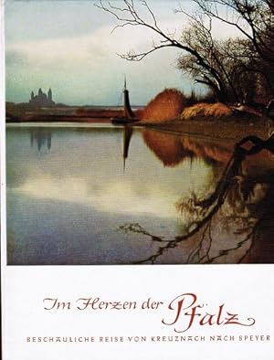 Bild des Verkufers fr Im Herzen der Pfalz : Beschauliche Reise von Kreuznach nach Speyer. Eine Bildfolge. Rudolf Schuler. Mit e. Betrachtung von Richard Henk u. Zeichn. von Heinz Michel zum Verkauf von Schrmann und Kiewning GbR