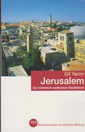 Jerusalem : ein historisch-politischer Stadtführer. Bpb, Bundeszentrale für politische Bildung / ...