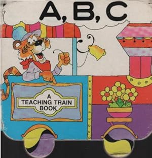 Teaching train series : A,B,C / [designed and illustrated by Robert Storms] ;