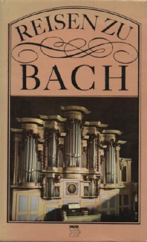 Bild des Verkufers fr Reisen zu Bach : Erinnerungssttten an Johann Sebastian Bach. Winfried Hoffmann. [Die Einl. verf. Werner Felix] zum Verkauf von Schrmann und Kiewning GbR