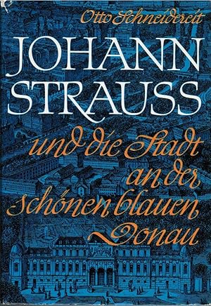 Bild des Verkufers fr Johann Strau und die Stadt an der schnen blauen Donau. Otto Schneidereit zum Verkauf von Schrmann und Kiewning GbR