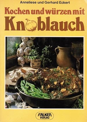 Seller image for Kochen und wrzen mit Knoblauch. Anneliese u. Gerhard Eckert / Falken-Bcherei for sale by Schrmann und Kiewning GbR