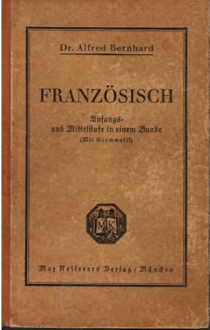 Bernhard, Alfred: Französisch; Teil: Anfangs- u. Mittelstufe in 1 Bde (mit Grammatik)