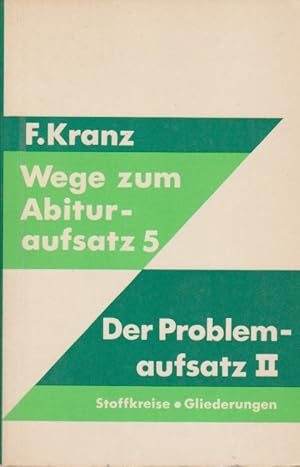 Bild des Verkufers fr Wege zum Abituraufsatz; Teil: Werkh. 5., Der Problemaufsatz 2 : Stoffkreise und Gliederungen zum Verkauf von Schrmann und Kiewning GbR