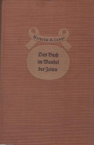 Seller image for Das Buch im Wandel der Zeiten. Wilhelm H. Lange for sale by Schrmann und Kiewning GbR