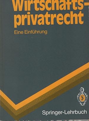 Seller image for Wirtschaftsprivatrecht : eine Einfhrung. Springer-Lehrbuch for sale by Schrmann und Kiewning GbR