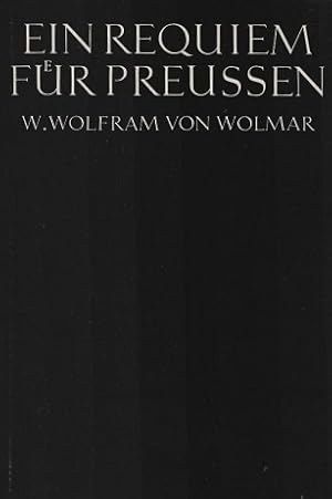 Bild des Verkufers fr Ein Requiem fr Preussen. W. Wolfram von Wolmar zum Verkauf von Schrmann und Kiewning GbR