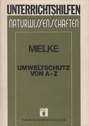 Bild des Verkufers fr Umweltschutz von A bis Z. von Hans Jrgen Mielke zum Verkauf von Schrmann und Kiewning GbR