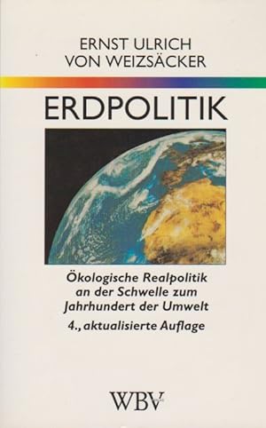 Imagen del vendedor de Erdpolitik : kologische Realpolitik an der Schwelle zum Jahrhundert der Umwelt. Wissenschaftliche Buchgesellschaft: WB-Forum ; 75 a la venta por Schrmann und Kiewning GbR