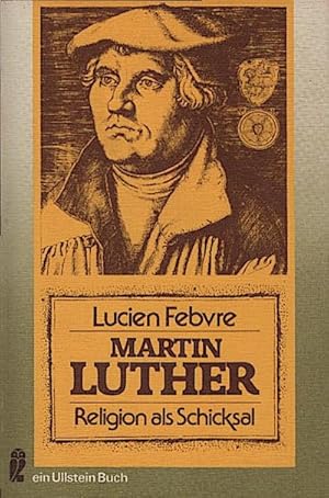 Bild des Verkufers fr Martin Luther : Religion als Schicksal / Lucien Febvre. bers. von Barbara Peymann zum Verkauf von Schrmann und Kiewning GbR