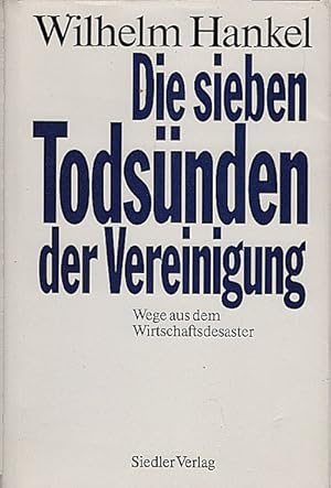 Bild des Verkufers fr Die sieben Todsnden der Vereinigung / Wilhelm Hankel zum Verkauf von Schrmann und Kiewning GbR
