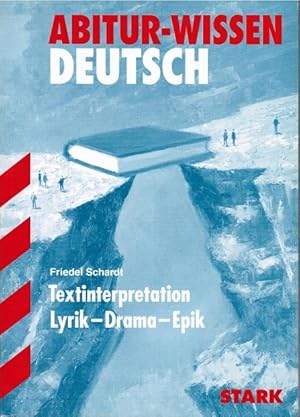 Image du vendeur pour Abitur-Wissen; Teil: Deutsch. Textinterpretation Lyrik - Drama - Epik / Friedel Schardt mis en vente par Schrmann und Kiewning GbR