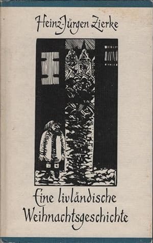 Seller image for Eine livlndische Weihnachtsgeschichte : 2 histor. Erzhlungen. Heinz-Jrgen Zierke for sale by Schrmann und Kiewning GbR