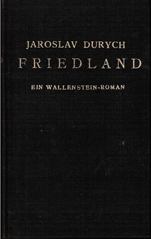 Bild des Verkufers fr Friedland : Ein Wallenstein-Roman. Jaroslav Durych. Einzig berecht. bertr. von Marius Hartmann-Wagner zum Verkauf von Schrmann und Kiewning GbR