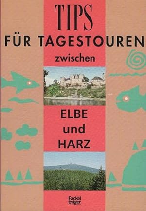 Seller image for Tips fr Tagestouren; Teil: Bd. 2., Zwischen Elbe und Harz. mit Beitr. von Hans-Georg Hahn . for sale by Schrmann und Kiewning GbR