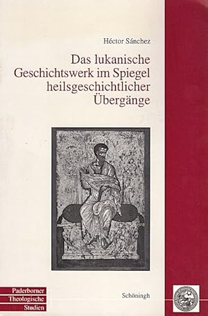 Bild des Verkufers fr Das lukanische Geschichtswerk im Spiegel heilsgeschichtlicher bergnge / Hctor Snchez Diss zum Verkauf von Schrmann und Kiewning GbR